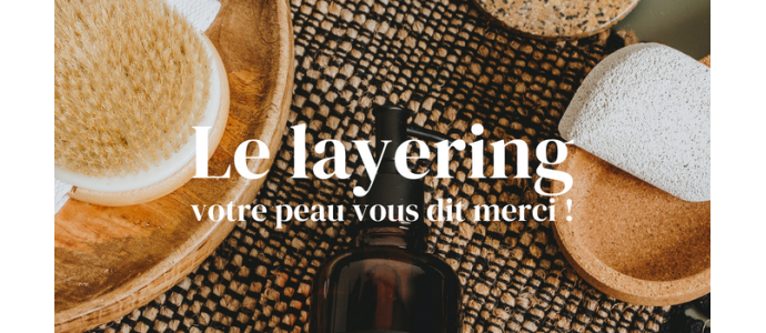 Le LAYERING, votre peau vous dit Merci !